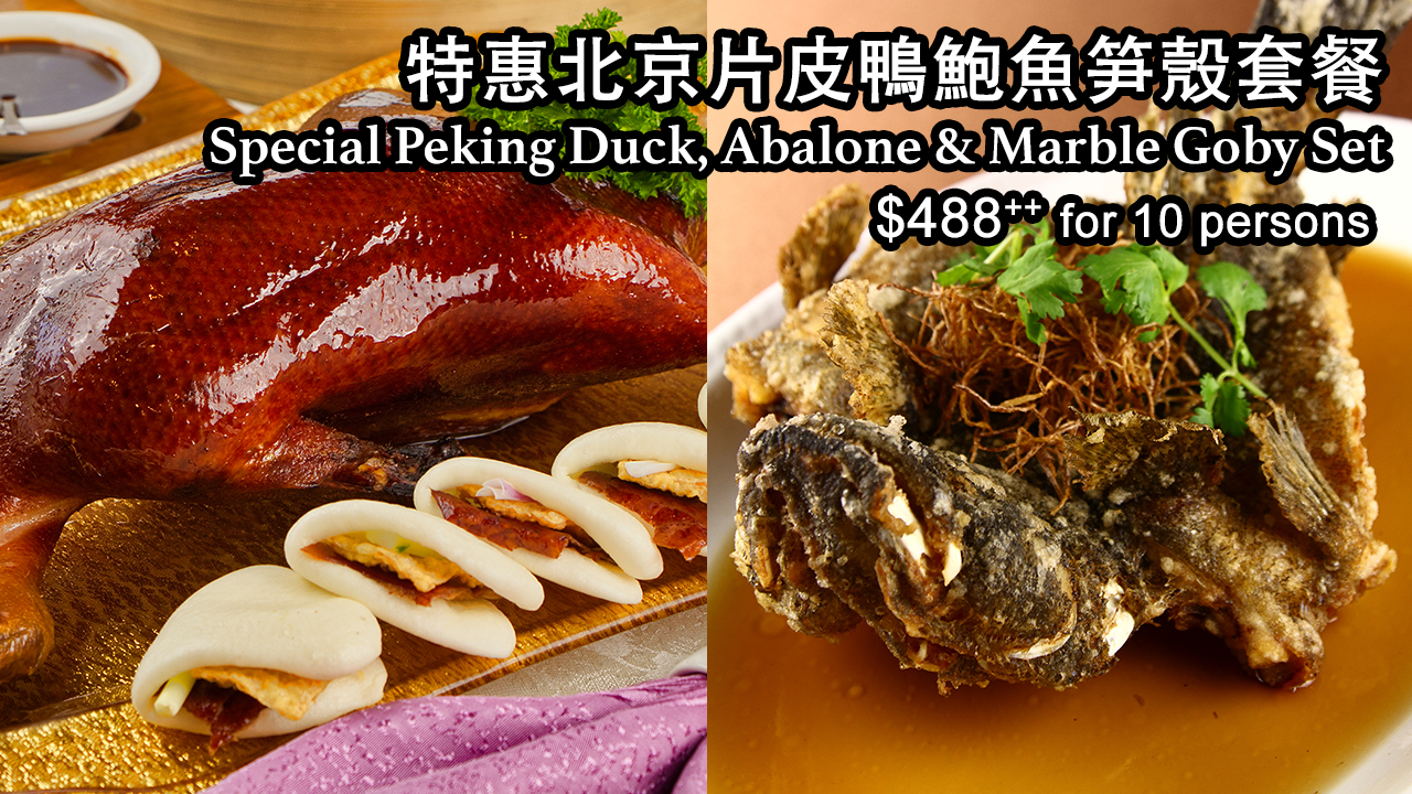 <b>Peking Duck, Abalone & Marble Goby Set<b><br>北京片皮鴨鮑魚笋殼套餐<br><small>$488<sup>++</sup> 10 perons set</small> <br> <b>Peking Duck, Abalone & Marble Goby Set<b><br>北京片皮鴨鮑魚笋殼套餐<br><small>$488<sup>++</sup> 10 perons set</small> <br>
